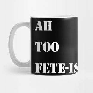 AH TOO FETE-ISH - IN WHITE - CARNIVAL CARIBANA PARTY TRINI DJ Mug